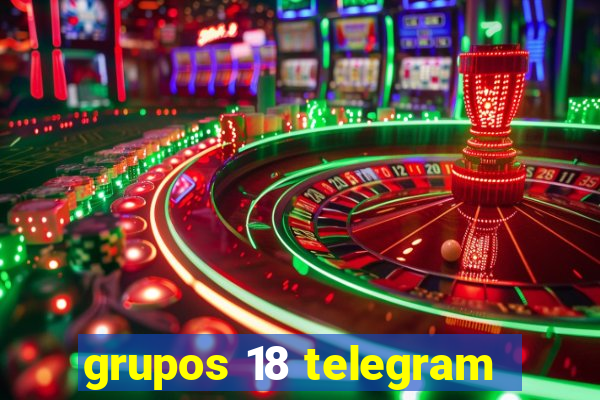 grupos 18 telegram